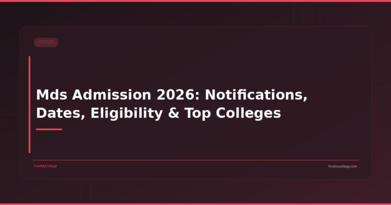 Mds Admission 2026: Notifications, Dates, Eligibility & Top Colleges