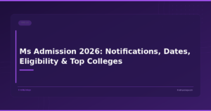 Ms Admission 2026: Notifications, Dates, Eligibility & Top Colleges
