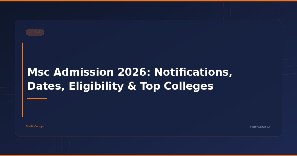 Msc Admission 2026: Notifications, Dates, Eligibility & Top Colleges