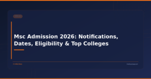 Msc Admission 2026: Notifications, Dates, Eligibility & Top Colleges