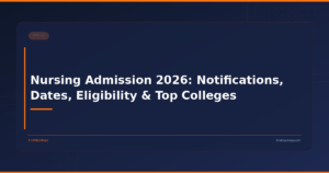 Nursing Admission 2026: Notifications, Dates, Eligibility & Top Colleges