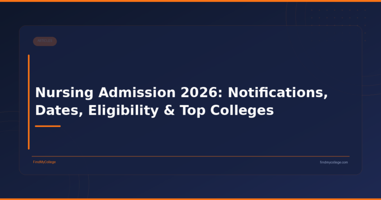 Nursing Admission 2026: Notifications, Dates, Eligibility & Top Colleges