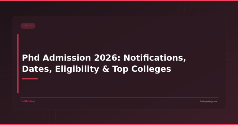 Phd Admission 2026: Notifications, Dates, Eligibility & Top Colleges