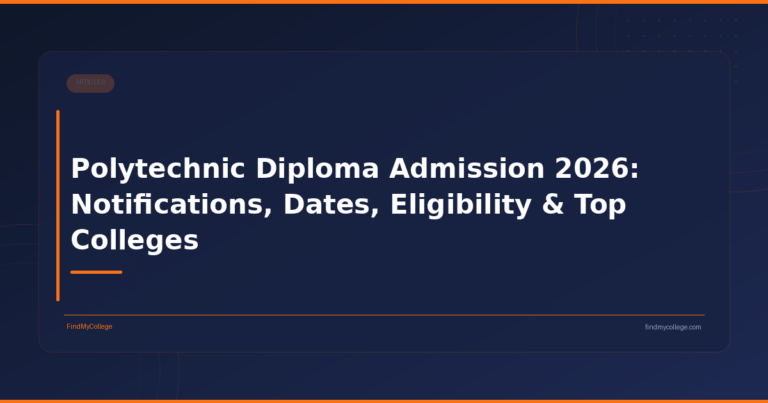 Polytechnic Diploma Admission 2026: Notifications, Dates, Eligibility & Top Colleges
