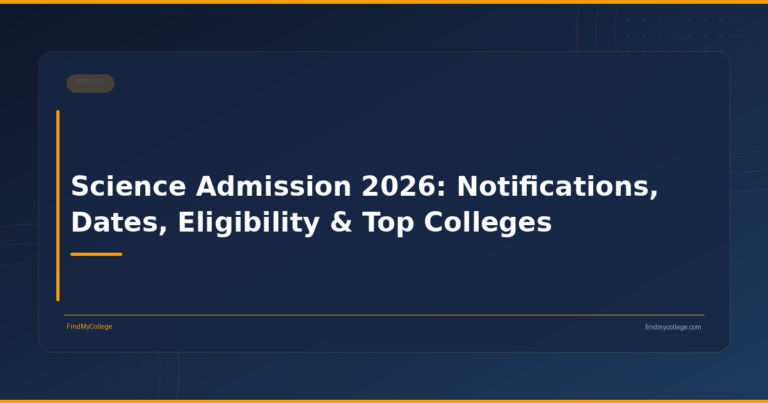 Science Admission 2026: Notifications, Dates, Eligibility & Top Colleges