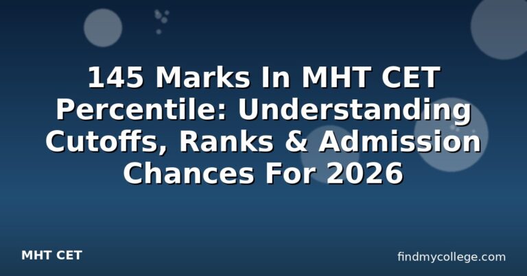 145 Marks In MHT CET Percentile: Understanding Cutoffs, Ranks & Admission Chances For 2026