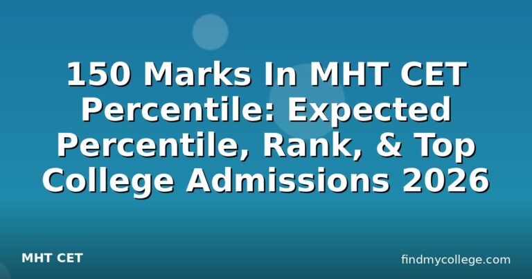 150 Marks In MHT CET Percentile: Expected Percentile, Rank, & Top College Admissions 2026