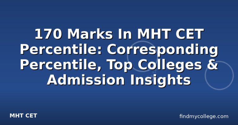 170 Marks In MHT CET Percentile: Corresponding Percentile, Top Colleges & Admission Insights