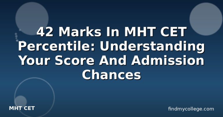 42 Marks In MHT CET Percentile: Understanding Your Score And Admission Chances