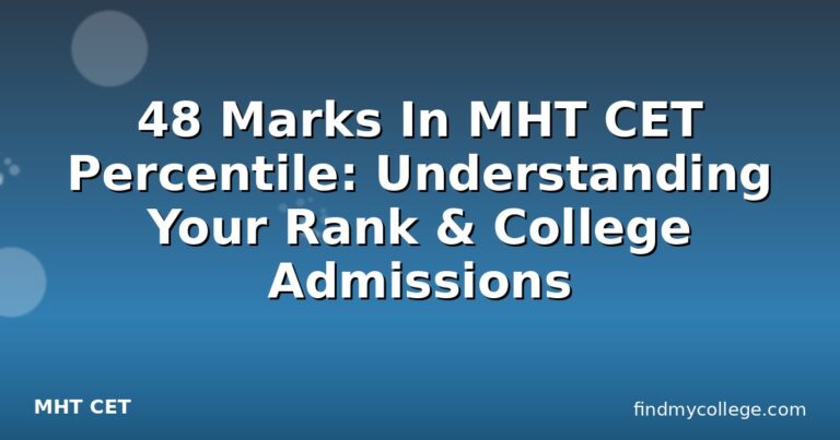 48 Marks In MHT CET Percentile: Understanding Your Rank & College Admissions