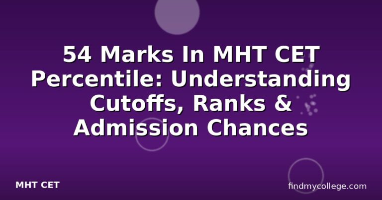 54 Marks In MHT CET Percentile: Understanding Cutoffs, Ranks & Admission Chances