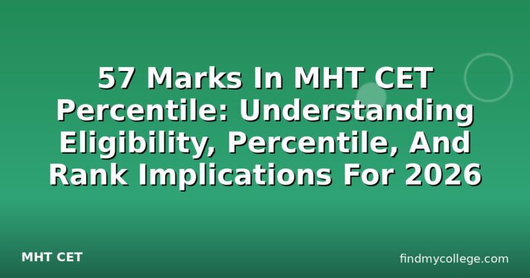 57 Marks In MHT CET Percentile: Understanding Eligibility, Percentile, And Rank Implications For 2026