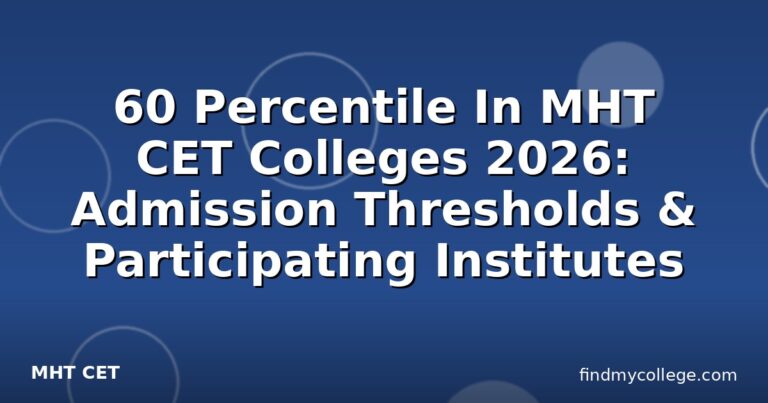 60 Percentile In MHT CET Colleges 2026: Admission Thresholds & Participating Institutes