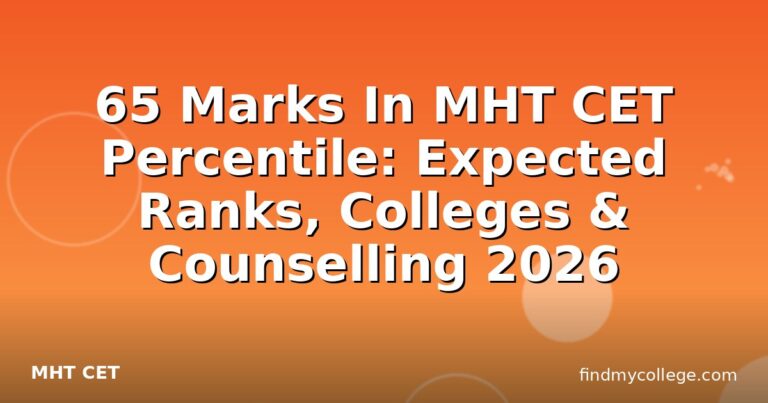 65 Marks In MHT CET Percentile: Expected Ranks, Colleges & Counselling 2026
