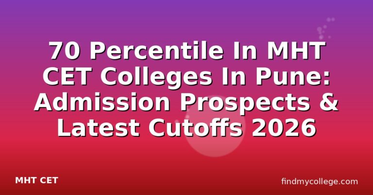 70 Percentile In MHT CET Colleges In Pune: Admission Prospects & Latest Cutoffs 2026