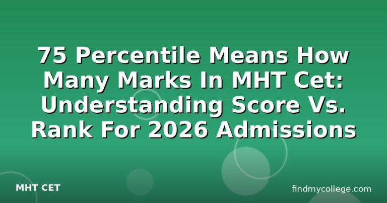 75 Percentile Means How Many Marks In MHT Cet: Understanding Score Vs. Rank For 2026 Admissions