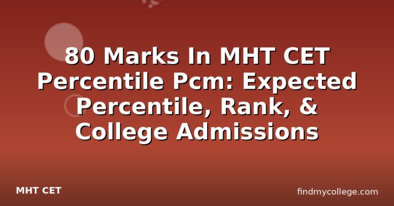 80 Marks In MHT CET Percentile Pcm: Expected Percentile, Rank, & College Admissions