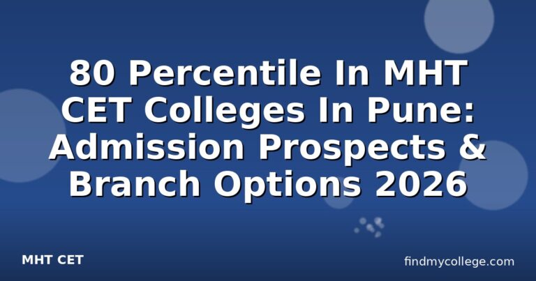 80 Percentile In MHT CET Colleges In Pune: Admission Prospects & Branch Options 2026