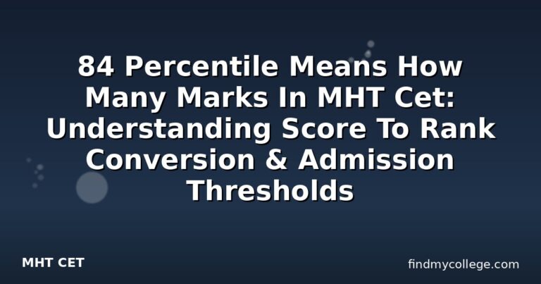 84 Percentile Means How Many Marks In MHT Cet: Understanding Score To Rank Conversion & Admission Thresholds