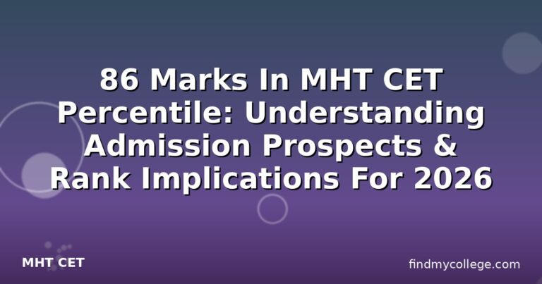 86 Marks In MHT CET Percentile: Understanding Admission Prospects & Rank Implications For 2026