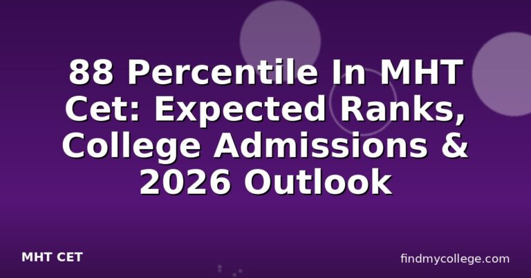 88 Percentile In MHT Cet: Expected Ranks, College Admissions & 2026 Outlook