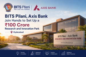 BITS Pilani, Axis Bank Join Hands to Set Up a ₹100 Crore Research and Innovation Park in Hyderabad