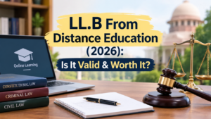 LL.B From Distance Education (2026): Is It Valid & Worth It? Fees, Top Universities & Admission