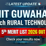 IIT Guwahati MTech Rural Technology 5th Merit List 2026 OUT; Get Direct Link to Check Result