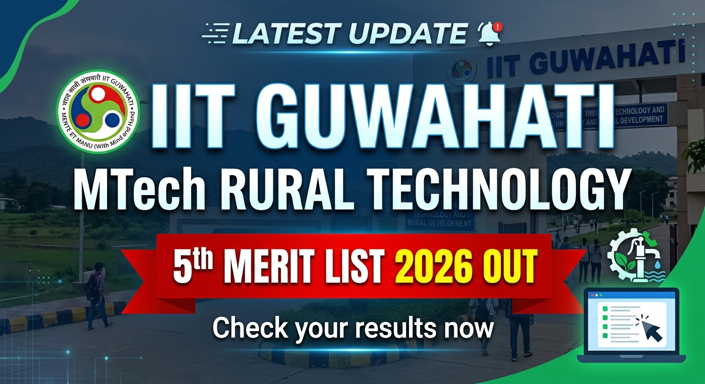 IIT Guwahati MTech Rural Technology 5th Merit List 2026 OUT