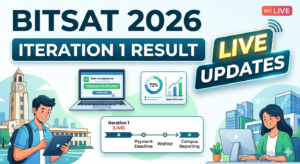 BITSAT Iteration 1 Result 2026 (OUT) Live: Check Seat Allotment Status, Counselling Updates and Expected Cutoff Trends
