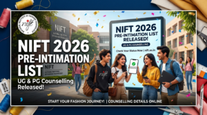NIFT 2026 Pre-Intimation List for UG & PG Counselling Released