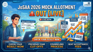 JoSAA 2026 Mock Allotment OUT [LIVE]