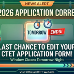 CTET Application Correction Facility 2026 to End Tomorrow; Make Changes Soon at ctet.nic.in