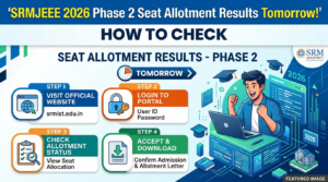 SRMJEEE 2026 Phase 2 Seat Allotment Results Tomorrow; Know How to Check