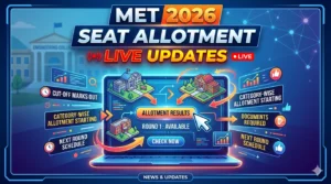 MET 2026 Seat Allotment LIVE: Round 1 Result Out, Know How to Check Allotment Status, Cutoff and Admission Process