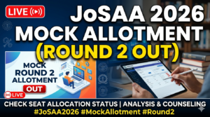 JoSAA 2026 Mock Allotment (Round 2 OUT) LIVE