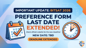 BITSAT 2026 Preference Form Last Date Extended