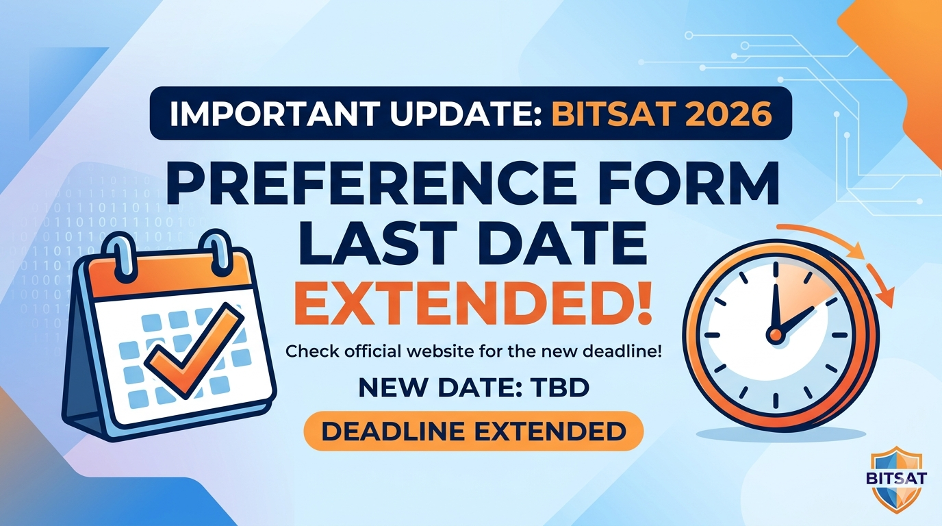 BITSAT 2026 Preference Form Last Date Extended