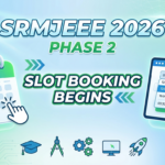 SRMJEEE Slot Booking 2026 Phase 2 Begins; Candidates Can Book Exam Date and Download Admit Card