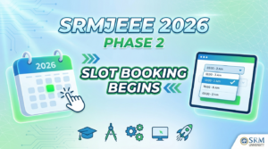 SRMJEEE Slot Booking 2026 Phase 2 Begins; Candidates Can Book Exam Date and Download Admit Card