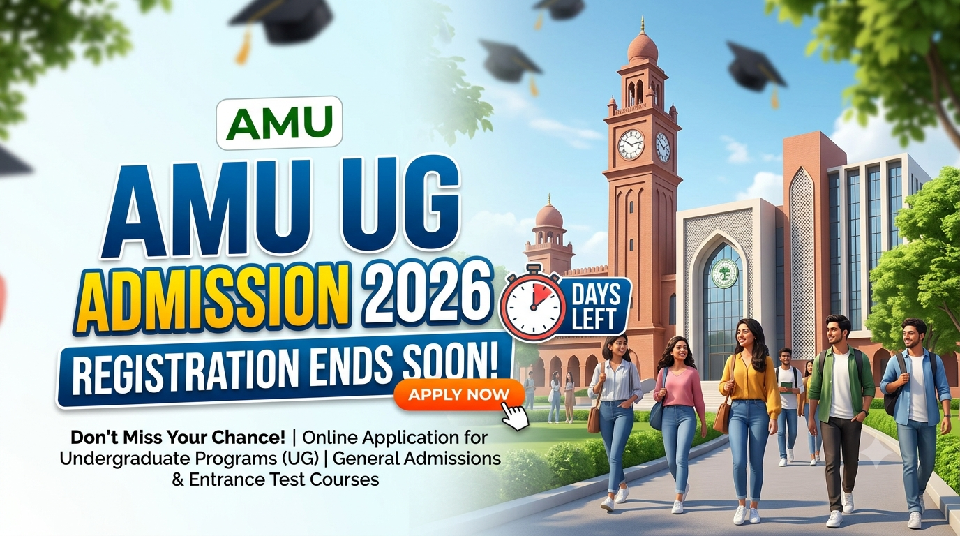 AMU UG Admission 2026: Registration Ends SoonAMU UG Admission 2026: Registration Ends Soon
