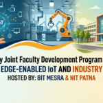 BIT Mesra and NIT Patna to Host 7-Day Faculty Development Program on Edge-Enabled IoT and Industry 4.0