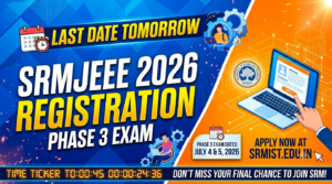 SRMJEEE 2026 Registration Last Date Tomorrow for Phase 3 Exam; Candidates Must Apply Before Deadline