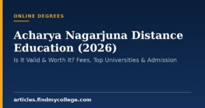 Acharya Nagarjuna Distance Education (2026): Is It Valid & Worth It? Fees, Top Universities & Admission