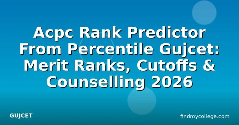 Acpc Rank Predictor From Percentile Gujcet: Merit Ranks, Cutoffs & Counselling 2026