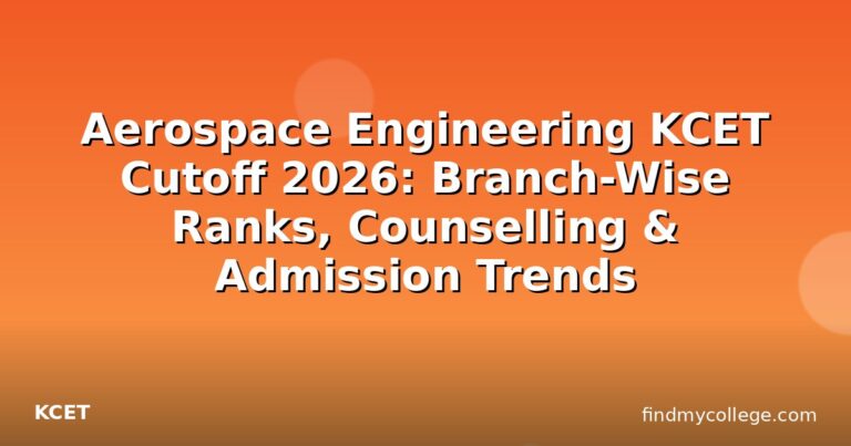 Aerospace Engineering KCET Cutoff 2026: Branch-Wise Ranks, Counselling & Admission Trends