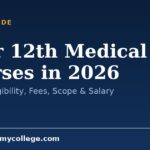 After 12th Medical Courses in 2026: Full List, Eligibility, Fees, Scope & Salary