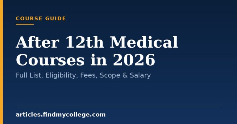 After 12th Medical Courses in 2026: Full List, Eligibility, Fees, Scope & Salary