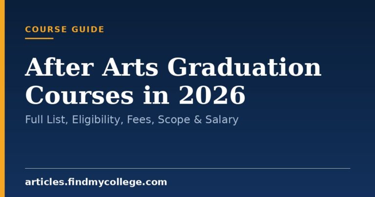 After Arts Graduation Courses in 2026: Full List, Eligibility, Fees, Scope & Salary