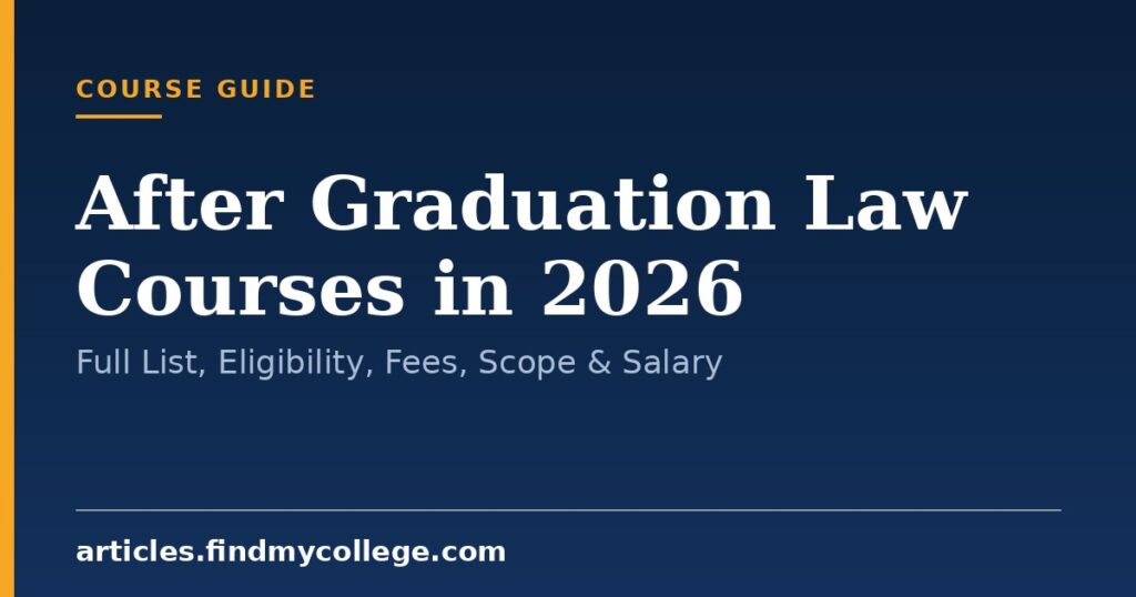 After Graduation Law Courses in 2026: Full List, Eligibility, Fees, Scope & Salary